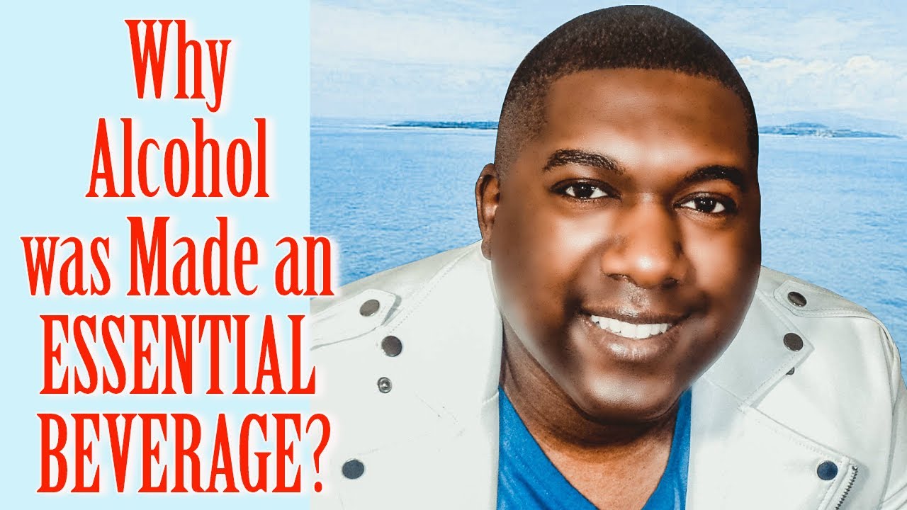 WHY ALCOHOL WAS MADE AN ESSENTIAL BEVERAGE YouTube