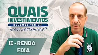 AULA 2- RENDA FIXA - Quais Investimentos devemos ter em nosso patrimônio?