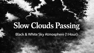 Slow Clouds Passing | Black & White Sky Atmosphere (1 Hour)