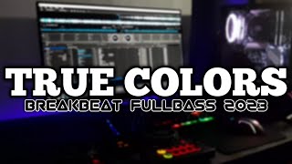 DJ TRUE COLORS BREAKBEAT FULLBASS TERBARU