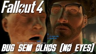 Fallout 4: BUG - SEM OLHOS (NO EYES)
