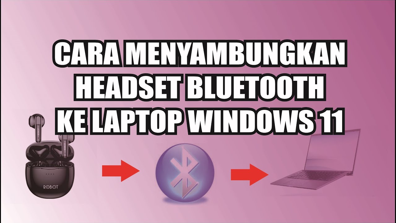 CARA MENYAMBUNGKAN HEADSET BLUETOOTH KE LAPTOP WINDOWS 11 YouTube