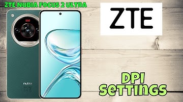 ZTE Nubia Focus 2 Ultra DPI Settings Explained | How to Adjust DPI for Better Display