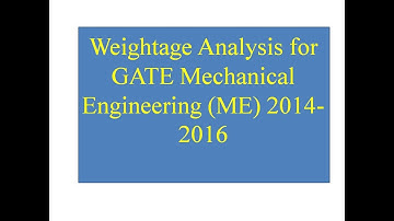Weightage Analysis for GATE Mechanical Engineering (ME) 2014-2016...