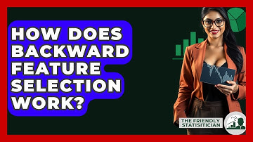 How Does Backward Feature Selection Work? - The Friendly Statistician