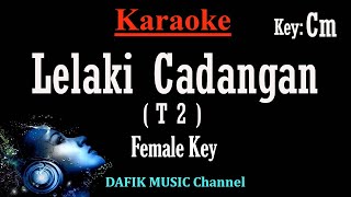 Lelaki Cadangan (Karaoke) T2 Nada wanita/ Cewek/ Female key Cm Low key