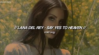 Lana Del Rey - Say Yes To Heaven (Lyrics)