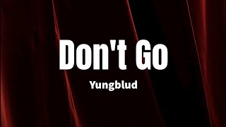 Don&#39;t Go - Yungblud (Lyrics)