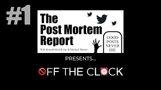 The Post Mortem Report - Off The Clock #1