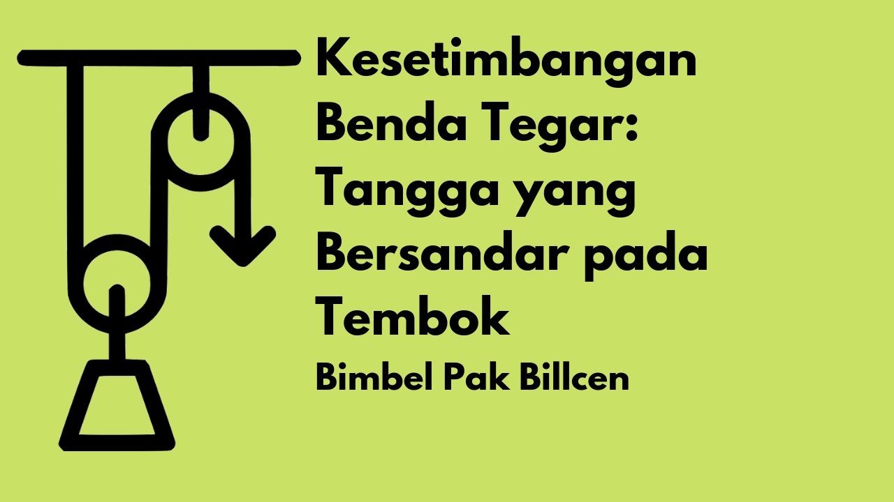 Contoh Soal 3 Kesetimbangan Benda Tegar Tangga Yang Bersandar Pada Tembok Youtube