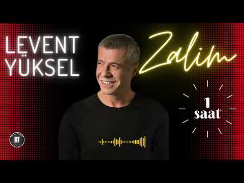 LEVENT YÜKSEL - Zalim (1 saatlik versiyon)