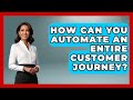 How Can You Automate An Entire Customer Journey? - Saas Marketing Wizards
