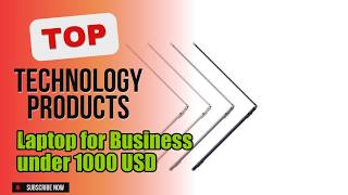Top 3 Technology products about Laptop for Business under 1000 USD Selling of 2024