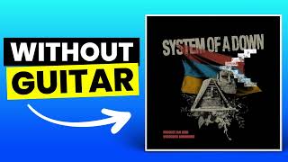 Protect The Land - System of A Down | No Guitar (Play Along)