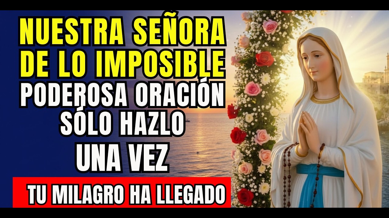 💗ORACIÓN MILAGROSA A NUESTRA SEÑORA DE LO IMPOSIBLE🙏 ¡QUIENES LA REZARON OBTUVIERON LO IMPOSIBLE