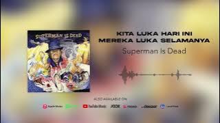 Superman Is Dead - Kita Luka Hari Ini Mereka Luka Selamanya