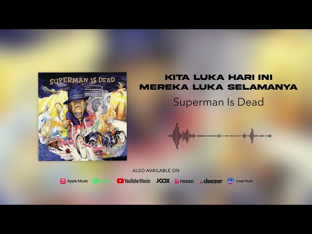 Superman Is Dead - Kita Luka Hari Ini Mereka Luka Selamanya (Official Audio) class=