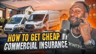 HOW TO GET CHEAP COMMERCIAL INSURANCE