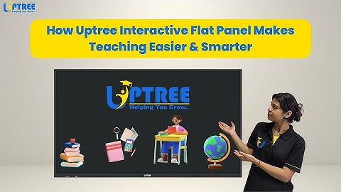 How Uptree Interactive Flat Panel Makes Teaching Easier & Smarter | Digital Classroom Solution