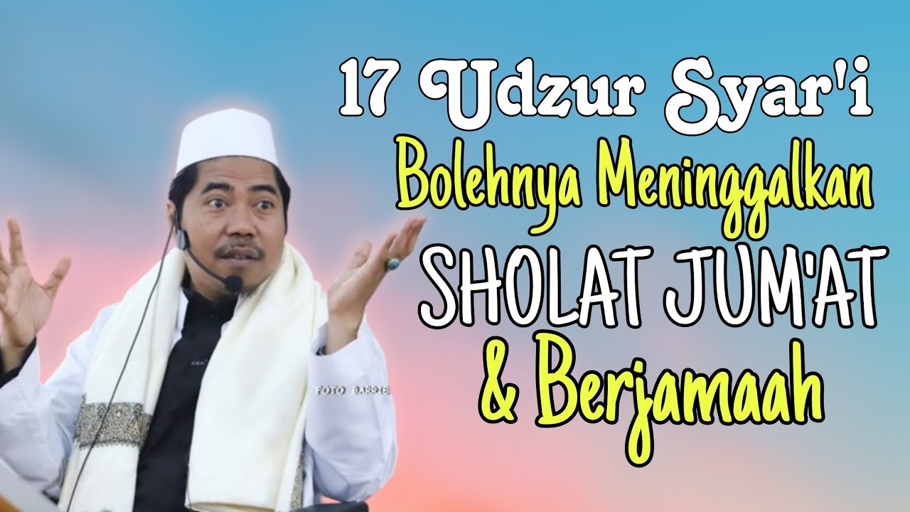 Udzur-udzur Syar'i Bolehnya Meniggalkan Sholat Jum'at & Berjamaah - KH Fakhruddin Al Bantani
