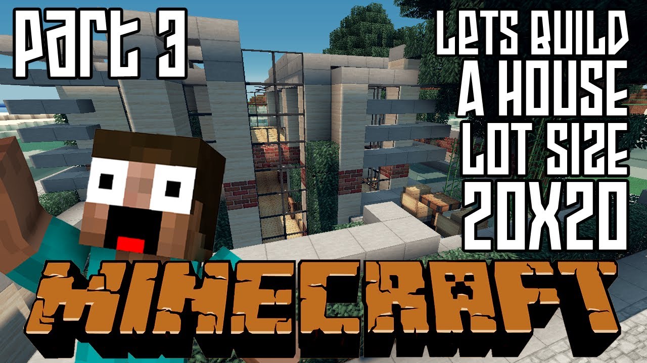 Minecraft Lets Build HD: House 20x20 Lot - Part 3 - YouTube