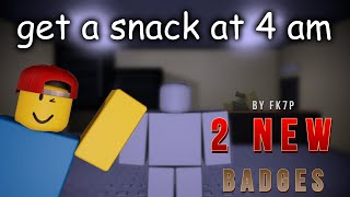 Roblox Get A Snack At 4 Am 2 New Badges Roblox Get A Snack At 4 Am 2 New Badges