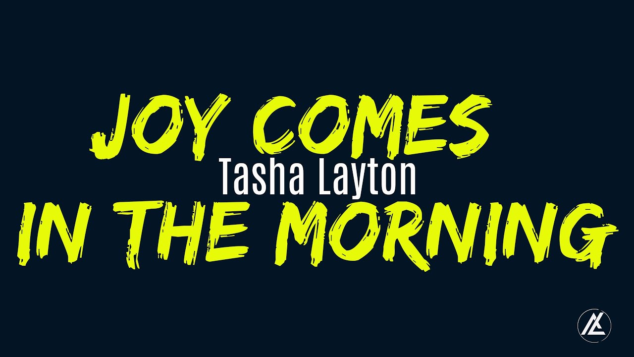 Joy Comes In The Morning - Tasha Layton (Lyric Video) Joy Comes In The Morning - Tasha Layton (Lyric Video)