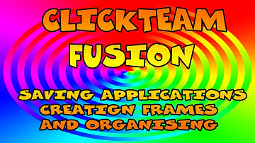 Clickteam Fusion 2.5 (Saving App,Creating Frames,Organising Events) #2