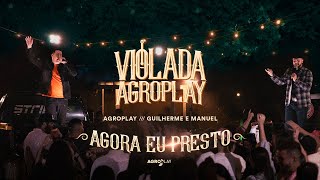 AgroPlay, @Guilhermeemanueldupla - Agora eu Presto (Violada AgroPlay)