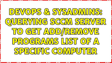 DevOps & SysAdmins: Querying SCCM Server to get ADD/Remove Programs list of a specific computer