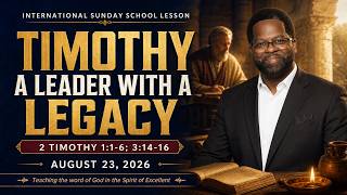 Timothy A Leader with a Legacy, 2 Timothy 1:1-6; 3:14-16, AQugust 23, 2026, (Inter) Sunday School