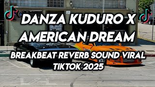 DJ BREAKBEAT DANZA KUDURO X AMERICAN DREAM REVERB SOUND DJ VIRAL TIKTOK 2025