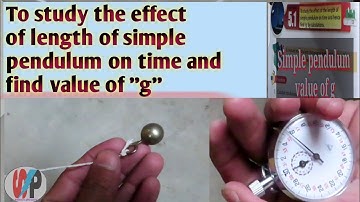 To study the effect of length of simple pendulum on time || value of gravity