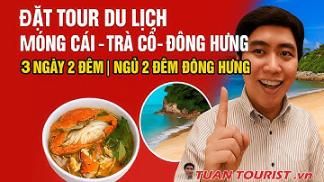 Đặt Tour Du Lịch Móng Cái – Trà Cổ – Đông Hưng 3 Ngày 2 Đêm | Ngủ 2 Đêm Đông Hưng | Tuấn Tourist