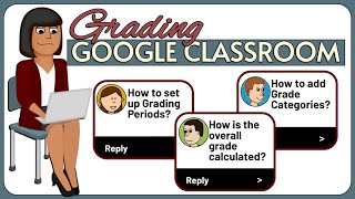 Google Classroom's Grading Periods, Grading Systems, and Grade Categories