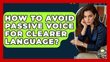 How To Avoid Passive Voice For Clearer Language? - Lexicon Lounge