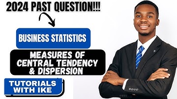 BUSINESS STATISTICS - Measures of Dispersion & Central Tendency