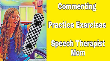 Commenting- Practice Exercises- Functional Spontaneous Communication