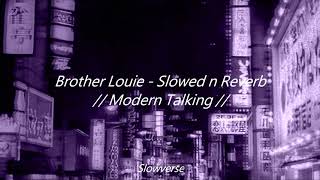 Brother Louie - Slowed N Reverb Modern Talking