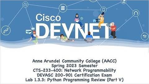 AACC - Spring 2023 - CTS-233-400 - DEVASC 200-901: Lab 1.3.3 - Part #5 Python Programming Refresher