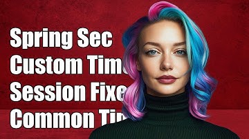 Spring Security Custom Session Timeout: Solutions to Common Challenges