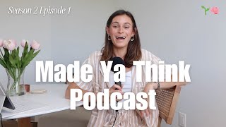 Made Ya Think Podcast: Season 2 Episode 1 🌱🧠