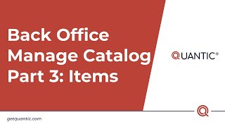 Quantic POS - Manage Catalog Part 3 Items
