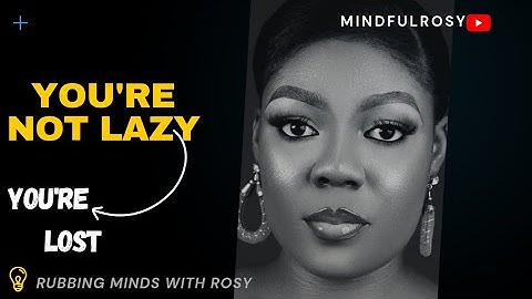 Feeling Stuck🥴 ?  Why You’re Not Lazy / You’re Just Lost!