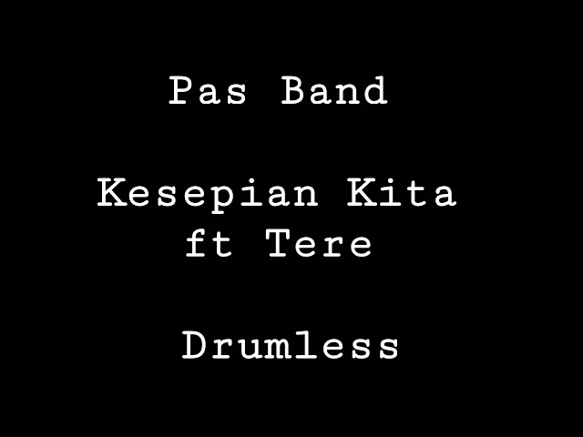 Pas Band - Kesepian Kita ft Tere - Drumless - Minus One Drum class=