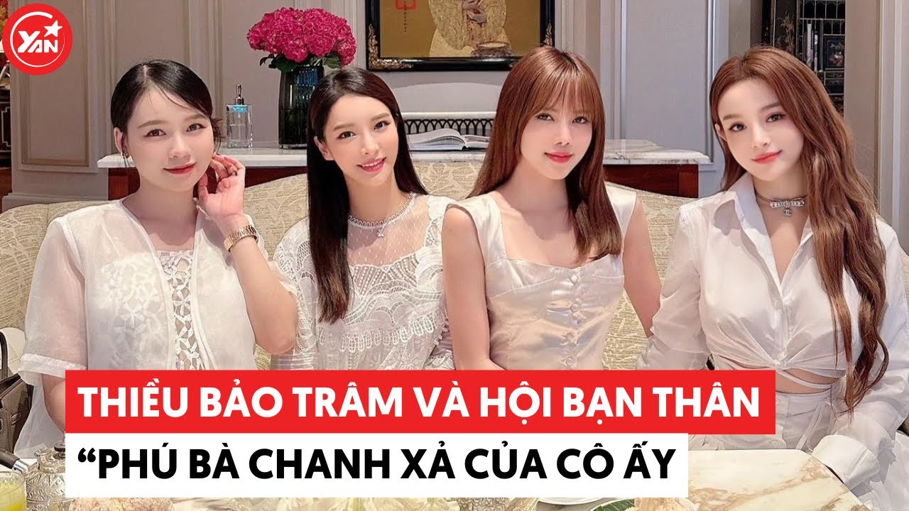 Thiều Bảo Trâm và hội bạn thân 