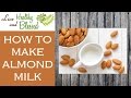 How to Make Almond Milk - Naturally Sweetened with Vanilla