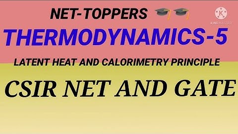 Thermodynamics-5 (Calorimetry principle and latent of system)