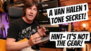 A VAN HALEN 1 TONE SECRET! Hint... IT&#39;S NOT THE GEAR! GUITAR LESSON