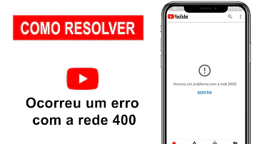 Como resolver o erro 400 do YouTube no celular?